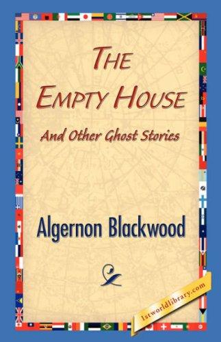 The Empty House and Other Ghost Stories - Blackwood, Algernon